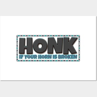 HONK! If your horn is broken Posters and Art